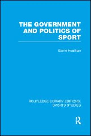 Government and Politics of Sport (RLE Sports Studies)