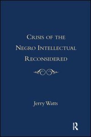 Crisis of the Negro Intellectual Reconsidered