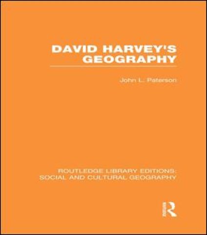 David Harvey's Geography (RLE Social & Cultural Geography)
