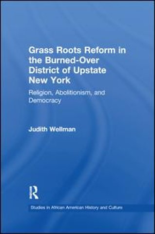 Grassroots Reform in the Burned-over District of Upstate New York