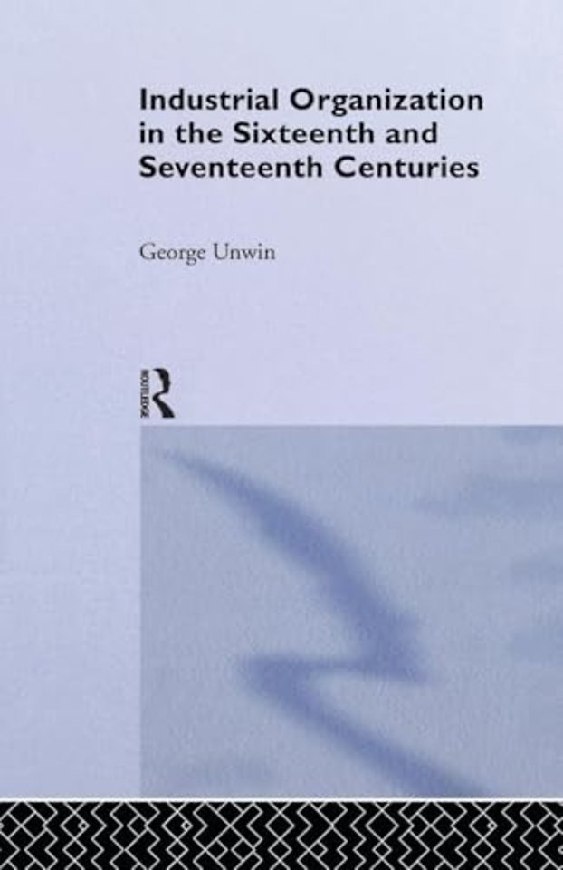 Industrial Organization in the Sixteenth and Seventeenth Centuries