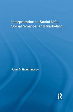 Interpretation in Social Life, Social Science, and Marketing