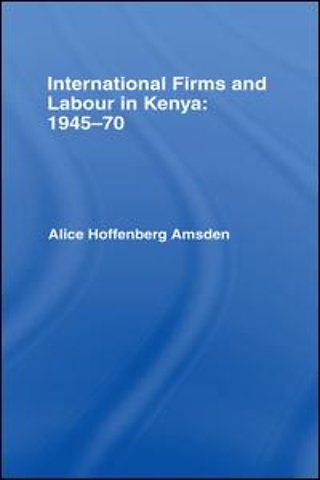 International Firms and Labour in Kenya 1945-1970