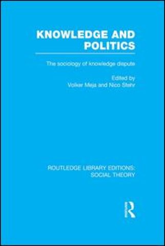 Knowledge and Politics (RLE Social Theory)