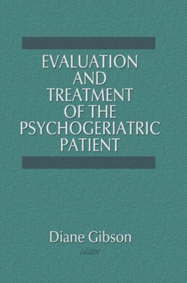 Evaluation and Treatment of the Psychogeriatric Patient