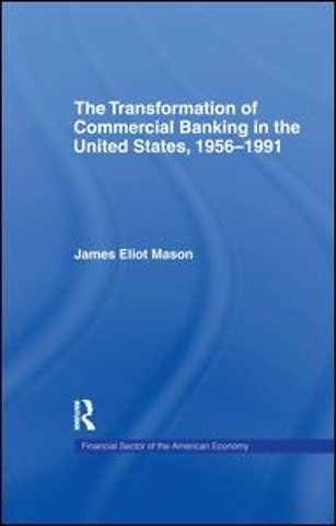 Transformation of Commercial Banking in the United States, 1956-1991