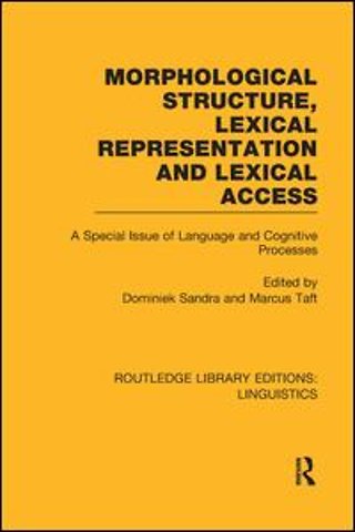 Morphological Structure, Lexical Representation and Lexical Access (RLE Linguistics C: Applied Linguistics)