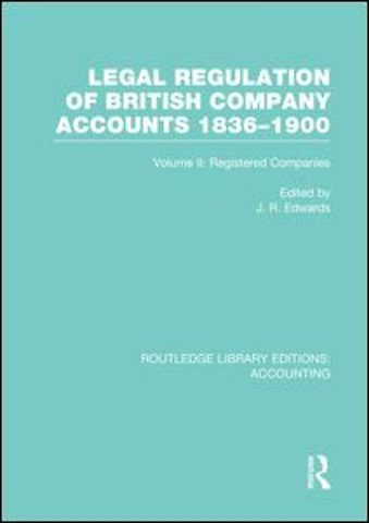 Legal Regulation of British Company Accounts 1836-1900 (RLE Accounting)