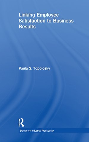 Linking Employee Satisfaction to Business Results