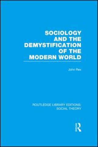 Sociology and the Demystification of the Modern World (RLE Social Theory)