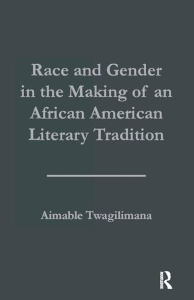 Race and Gender in the Making of an African American Literary Tradition