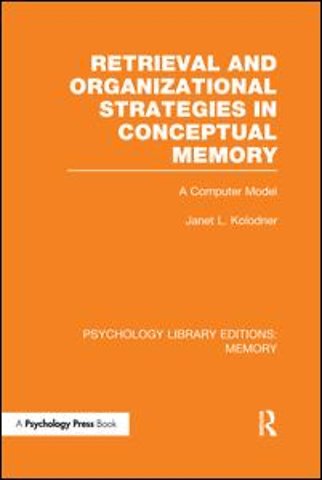 Retrieval and Organizational Strategies in Conceptual Memory (PLE: Memory)