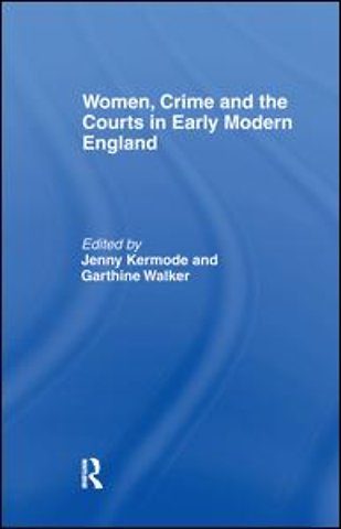 Women, Crime And The Courts In Early Modern England