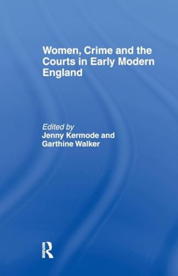 Women, Crime And The Courts In Early Modern England