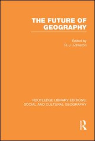 Future of Geography (RLE Social & Cultural Geography)