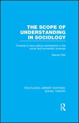 Scope of Understanding in Sociology (RLE Social Theory)