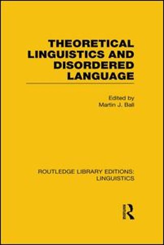 Theoretical Linguistics and Disordered Language (RLE Linguistics B: Grammar)