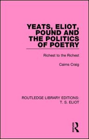 Yeats, Eliot, Pound and the Politics of Poetry