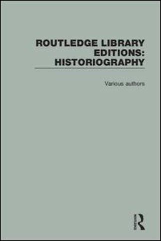 Routledge Library Editions: Historiography