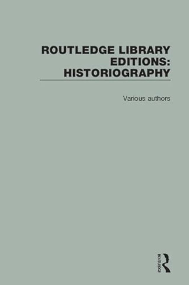 Routledge Library Editions: Historiography