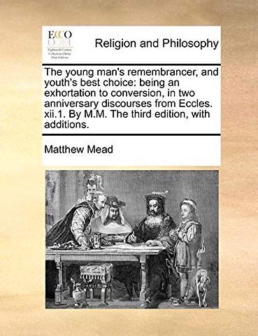 The young man's remembrancer, and youth's best choice