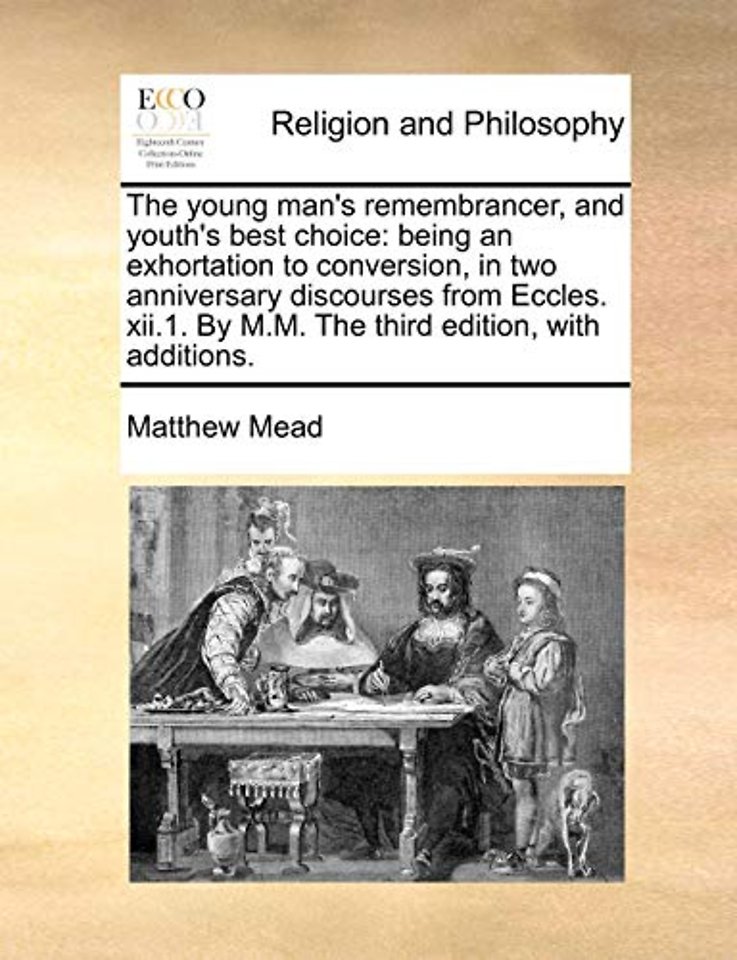 The young man's remembrancer, and youth's best choice