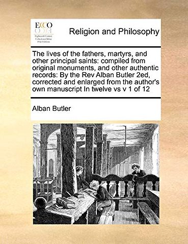 The lives of the fathers, martyrs, and other principal saints
