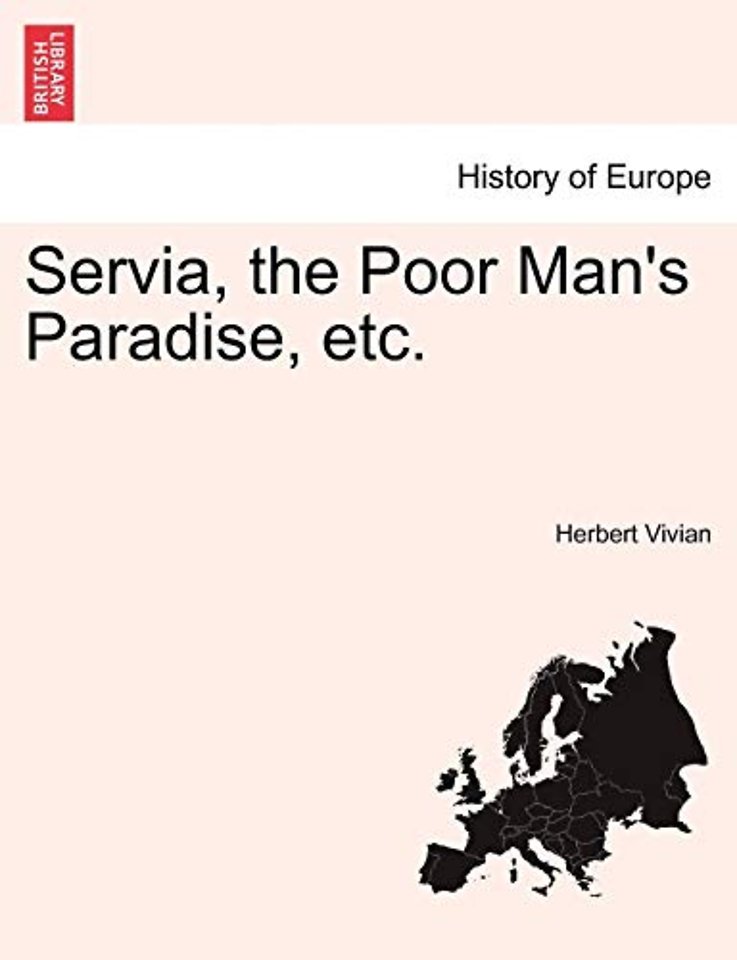 Servia, the Poor Man's Paradise, Etc.