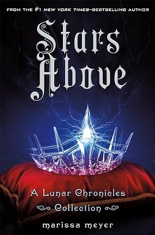 The Stars Above: A Lunar Chronicles Collection