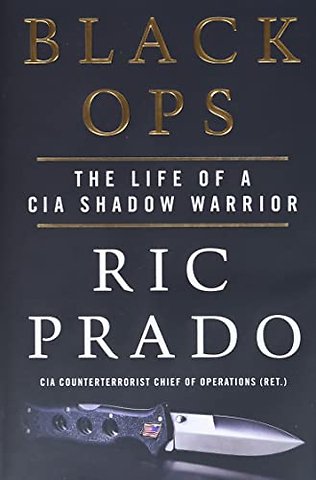 Black Ops : The Life of a CIA Shadow Warrior