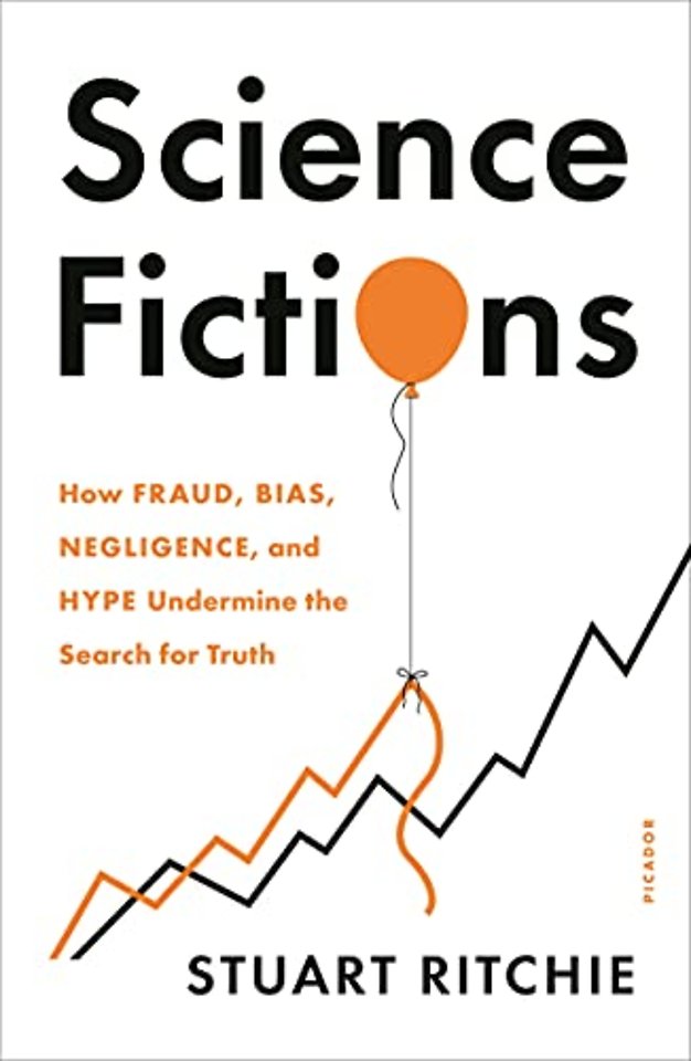 Science Fictions: How Fraud, Bias, Negligence, and Hype Unde