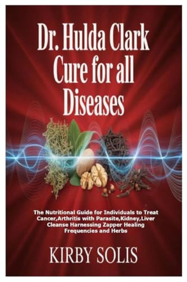 Dr. Hulda Clark Cure for All Diseases