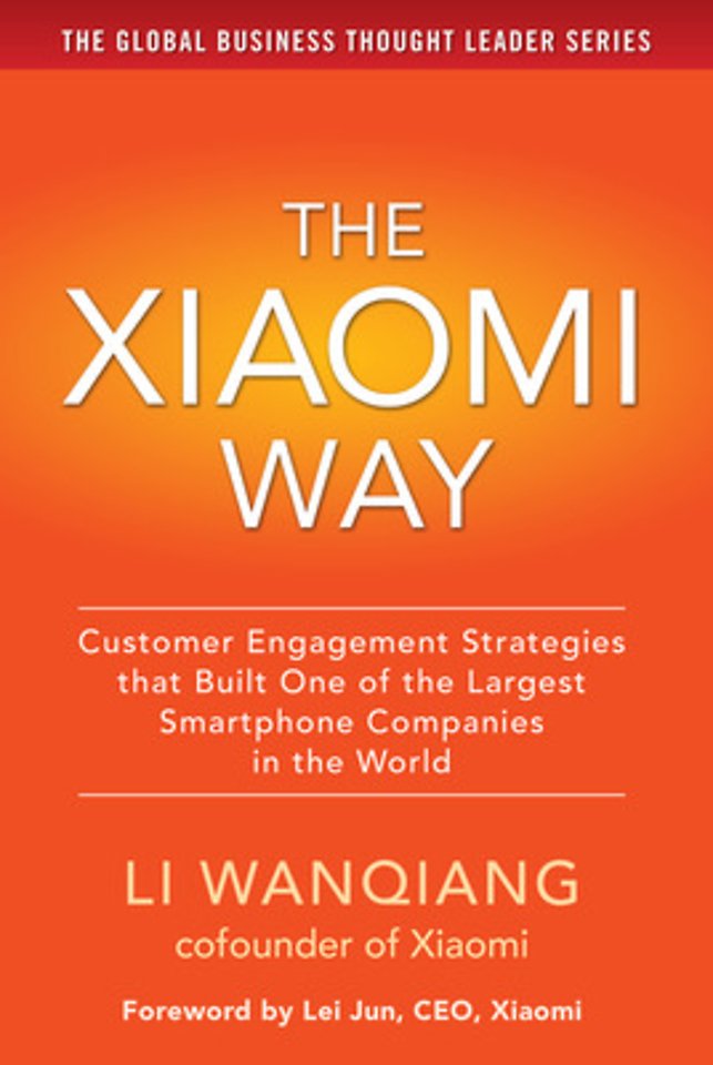 The Xiaomi Way: Customer Engagement Strategies That Built One of the Largest Smartphone Companies in the World
