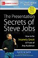 The Presentation Secrets of Steve Jobs: How to Be Insanely Great in Front of Any Audience