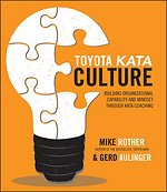 Toyota Kata Culture: Building Organizational Capability and Mindset Through Kata Coaching