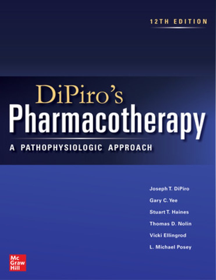 DiPiro's Pharmacotherapy: A Pathophysiologic Approach, Twelfth Edition