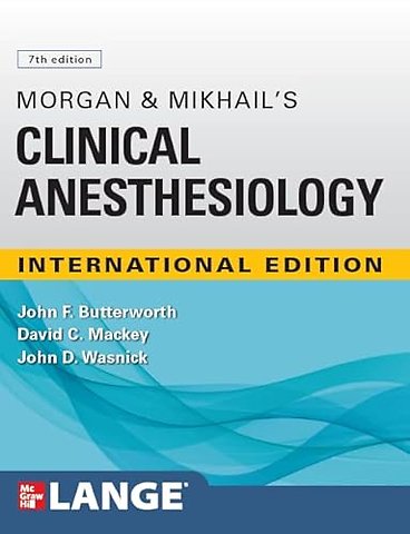 IE Morgan and Mikhail's Clinical Anesthesiology, 7th Edition