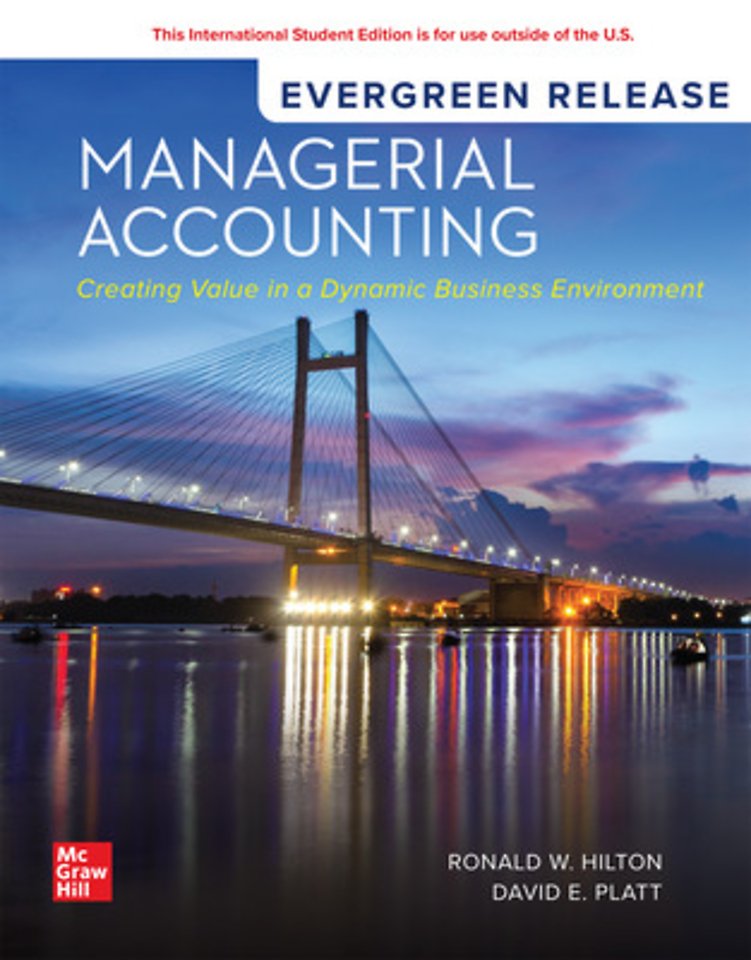 Managerial Accounting: Creating Value in a Dynamic Business Environment: 2026 Release ISE