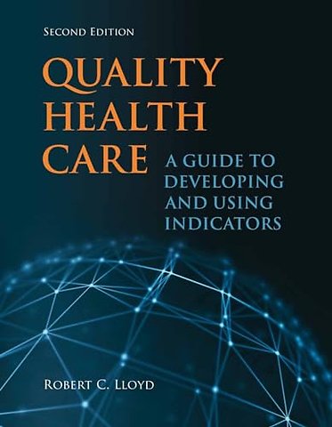 Quality Health Care – A Guide to Developing and Using Indicators