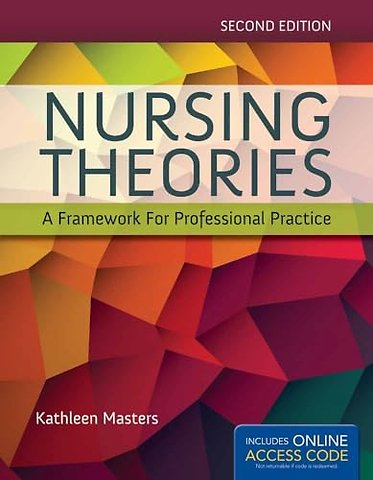Nursing Theories: A Framework for Professional P – A Framework for Professional Practice