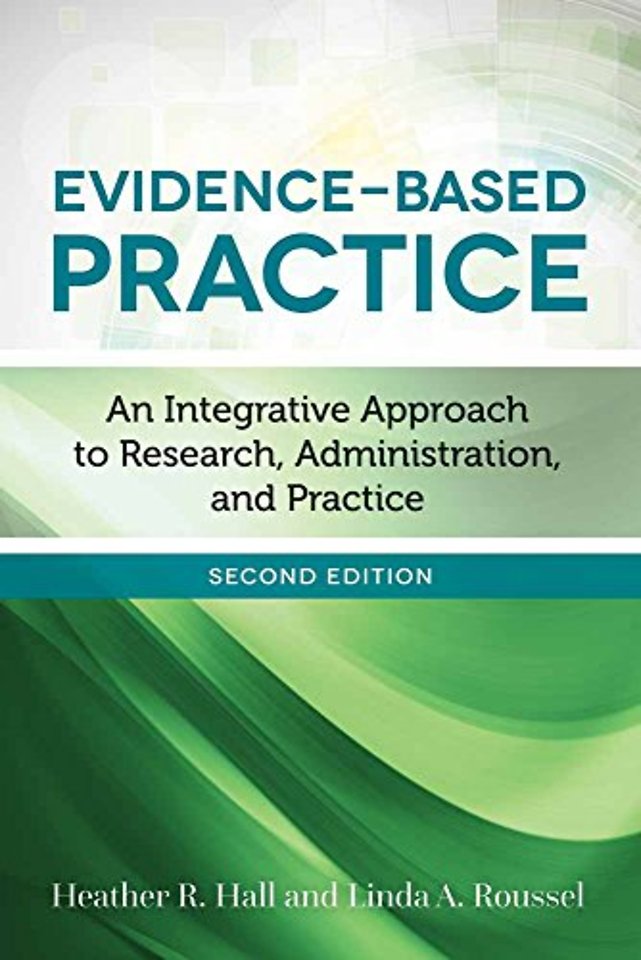 Evidence–Based Practice – An Integrative Approach to Research, Administration, and Practice