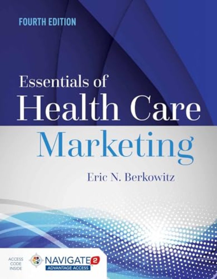 Essentials of Health Care Marketing with Advantage Access with the Navigate 2 Scenario for Health Care Marketing