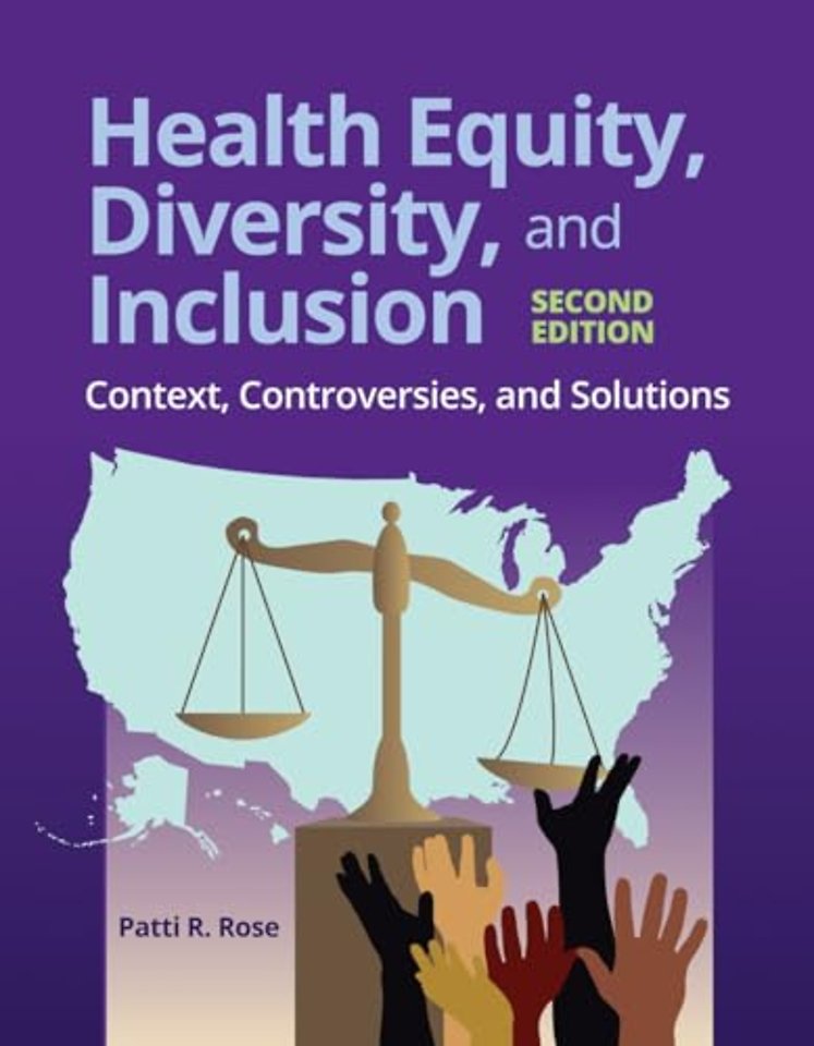 Health Equity, Diversity, and Inclusion: Context – Context, Controversies, and Solutions