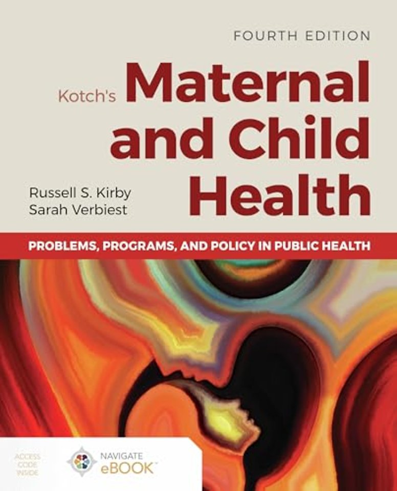 Kotch`s Maternal and Child Health: Problems, Programs, and Policy in Public Health