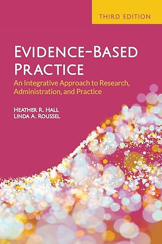Evidence–Based Practice: an Integrative Approach – An Integrative Approach to Research, Administration, and Practice