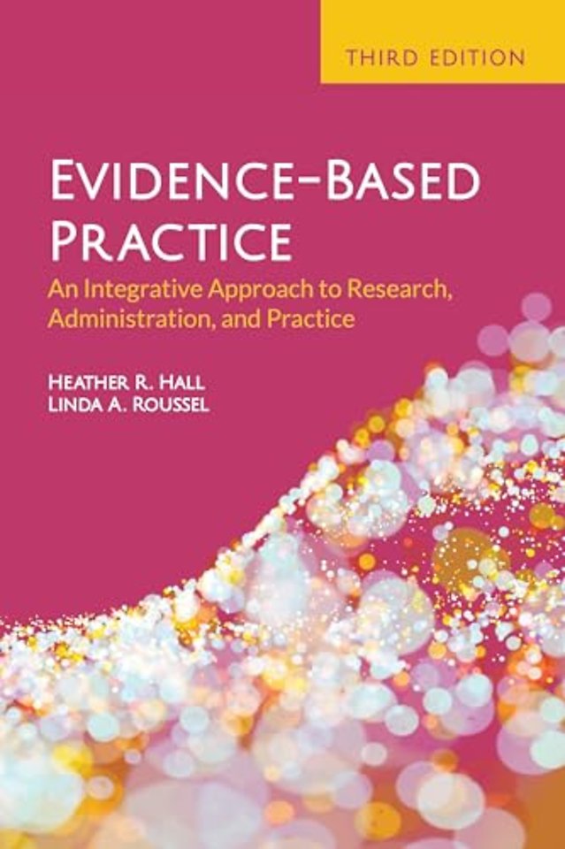 Evidence–Based Practice: an Integrative Approach – An Integrative Approach to Research, Administration, and Practice