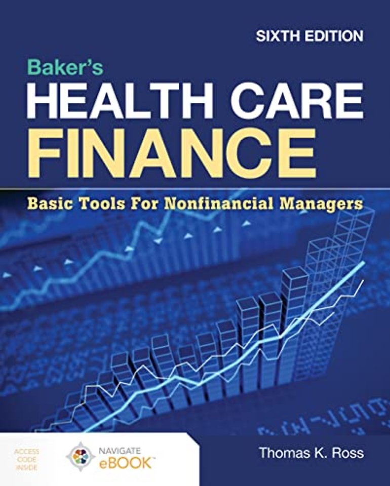 Baker`s Health Care Finance: Basic Tools for Nonfinancial Managers