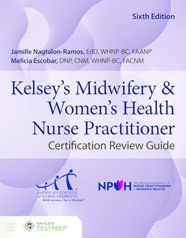 Kelsey`s Midwifery & Women`s Health Nurse Practitioner Certification Review Guide
