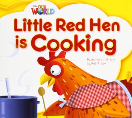 Our World Readers: Little Red Hen is Cooking