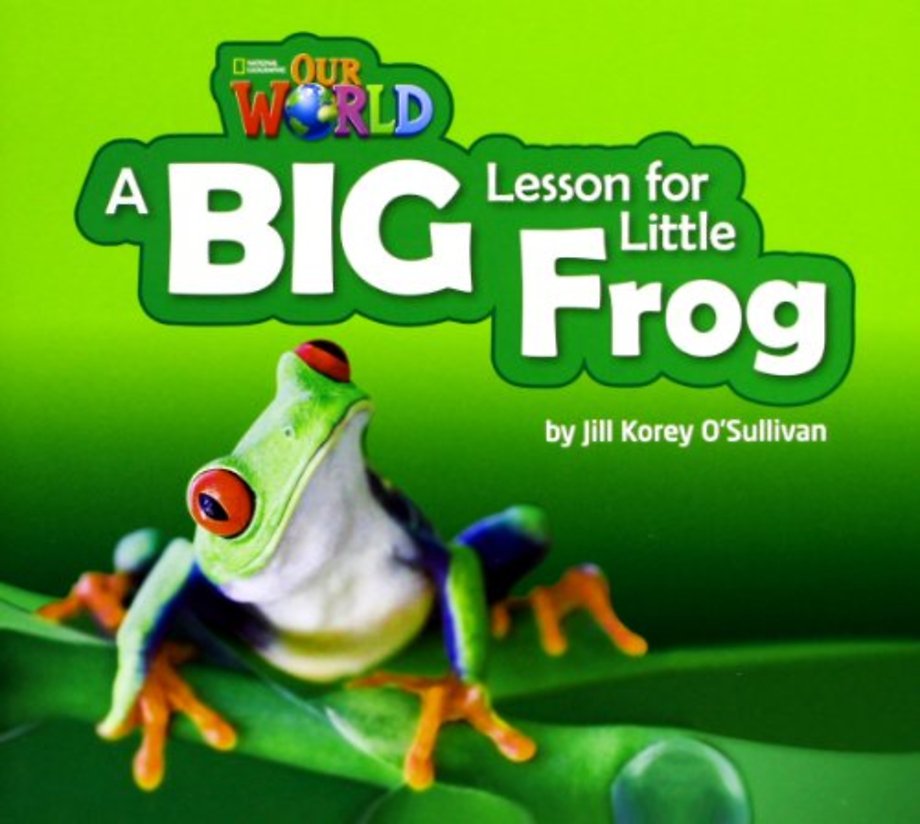 Our World Readers: A Big Lesson for Little Frog